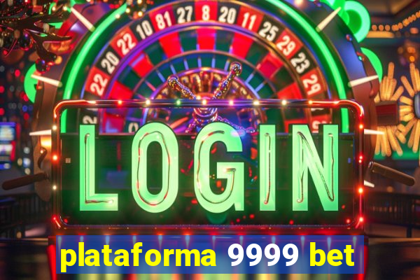 plataforma 9999 bet